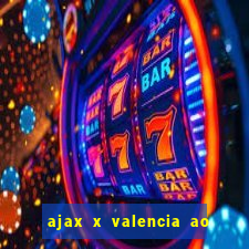 ajax x valencia ao vivo futemax